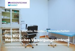 Medizinisches Versorgungszentrum (MVZ): Vorteile, Nachteile, Rechtsform