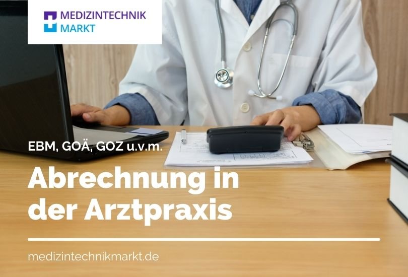 Abrechnung in der Arztpraxis nach EBM, GOÄ und weiteren Gebührenordnungen Abrechnung in der Arztpraxis nach EBM, GOÄ und weiteren Gebührenordnungen